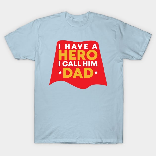 I Have A Hero I Call Him Dad T-Shirt by Live.Good